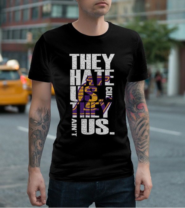 Los Angeles Lakers They Hate Us Cuz They Ain't Us T-Shirt