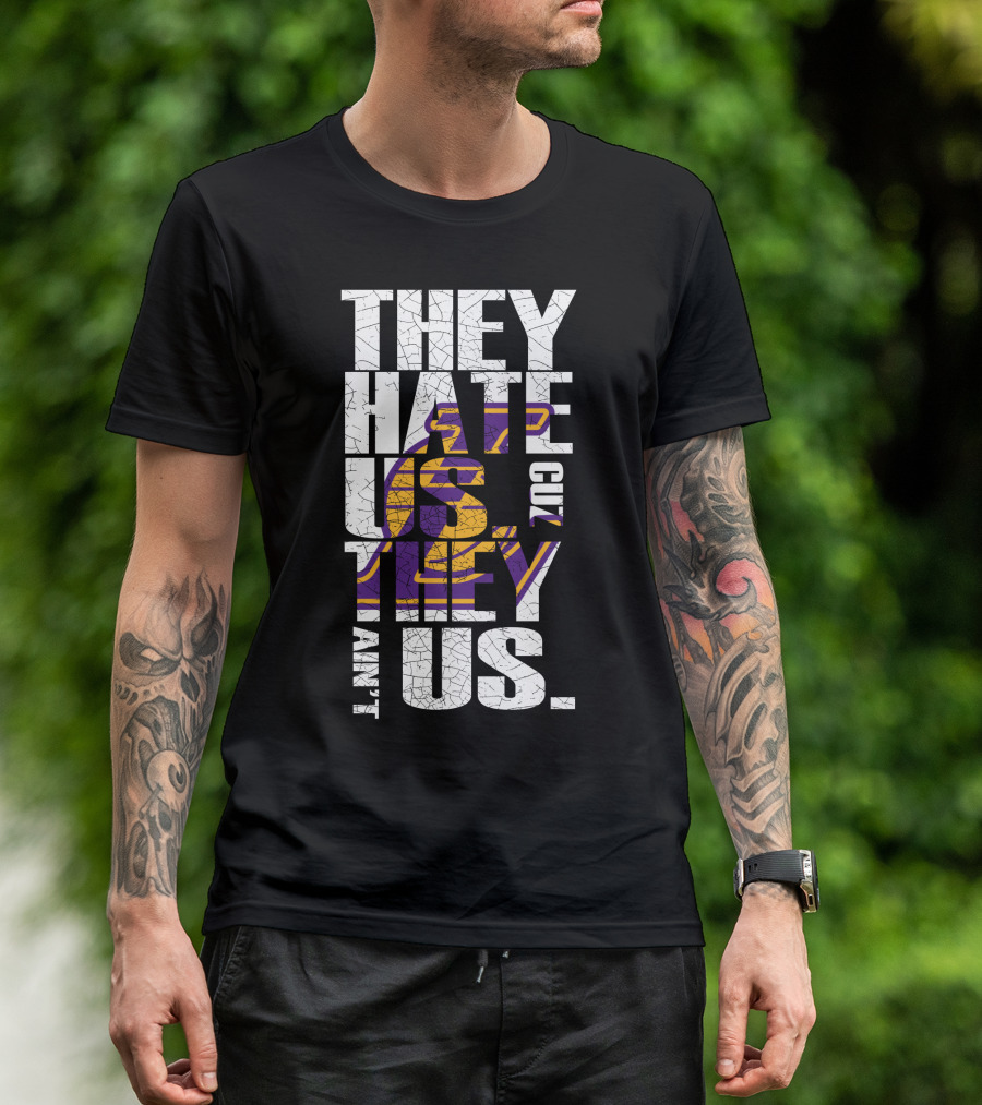 Los Angeles Lakers They Hate Us Cuz They Ain't Us T-Shirt