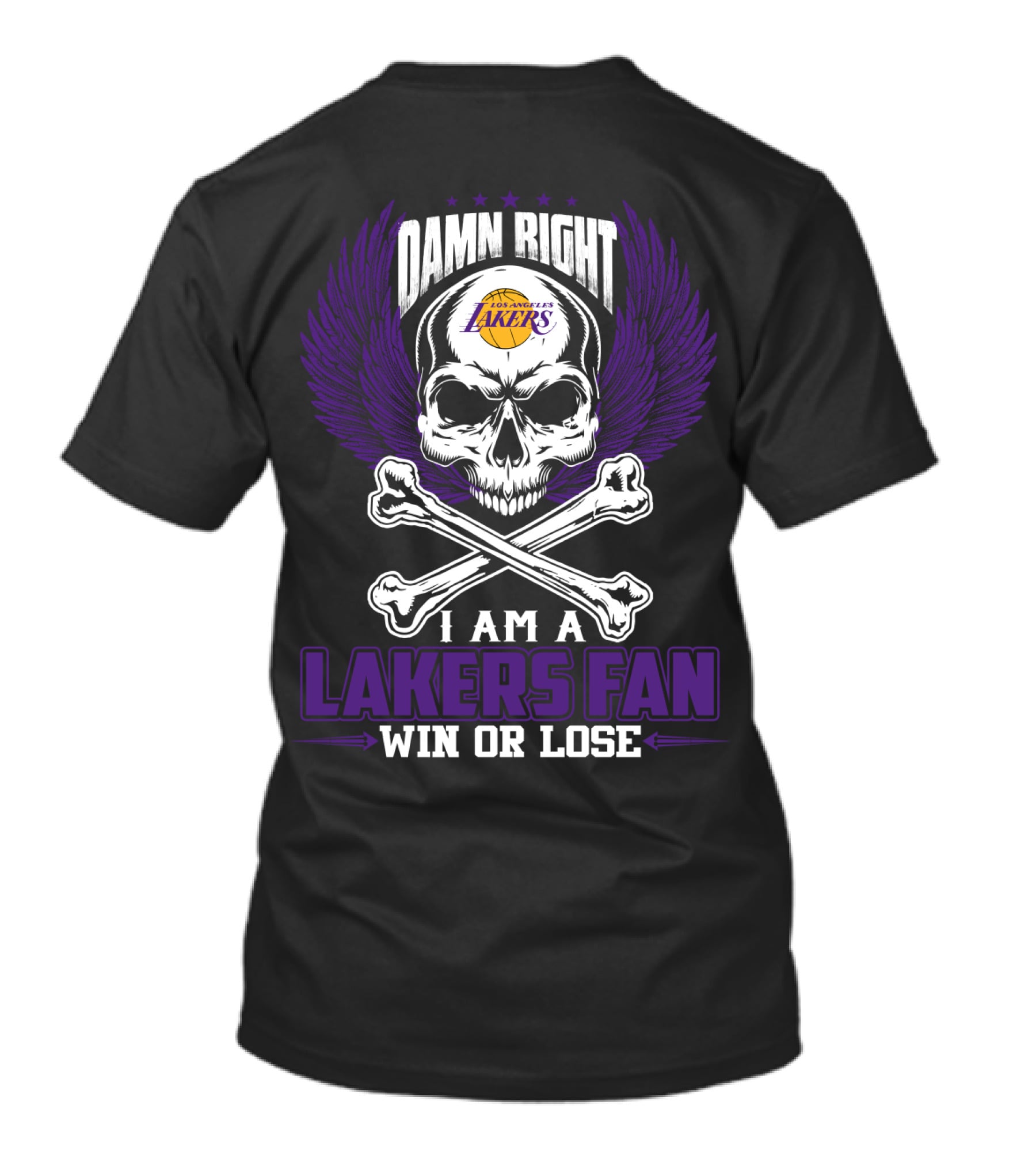 Damn Right Los Angeles Lakers I Am A Lakers Fan Win Or Lose T-Shirt