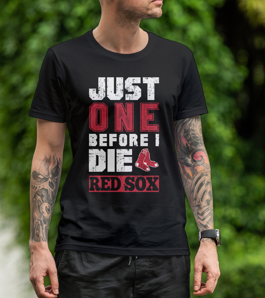 Just One Before I Die Red Sox T-Shirt