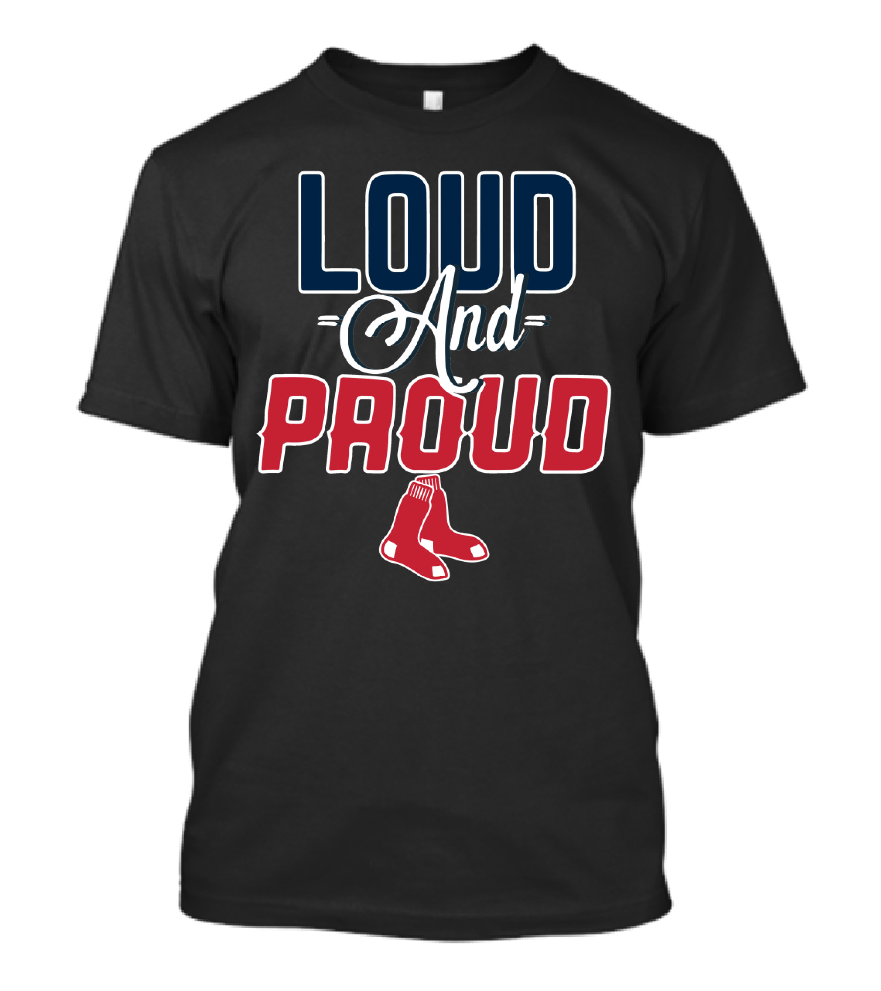 Loud And Proud Boston Red Sox T-Shirt