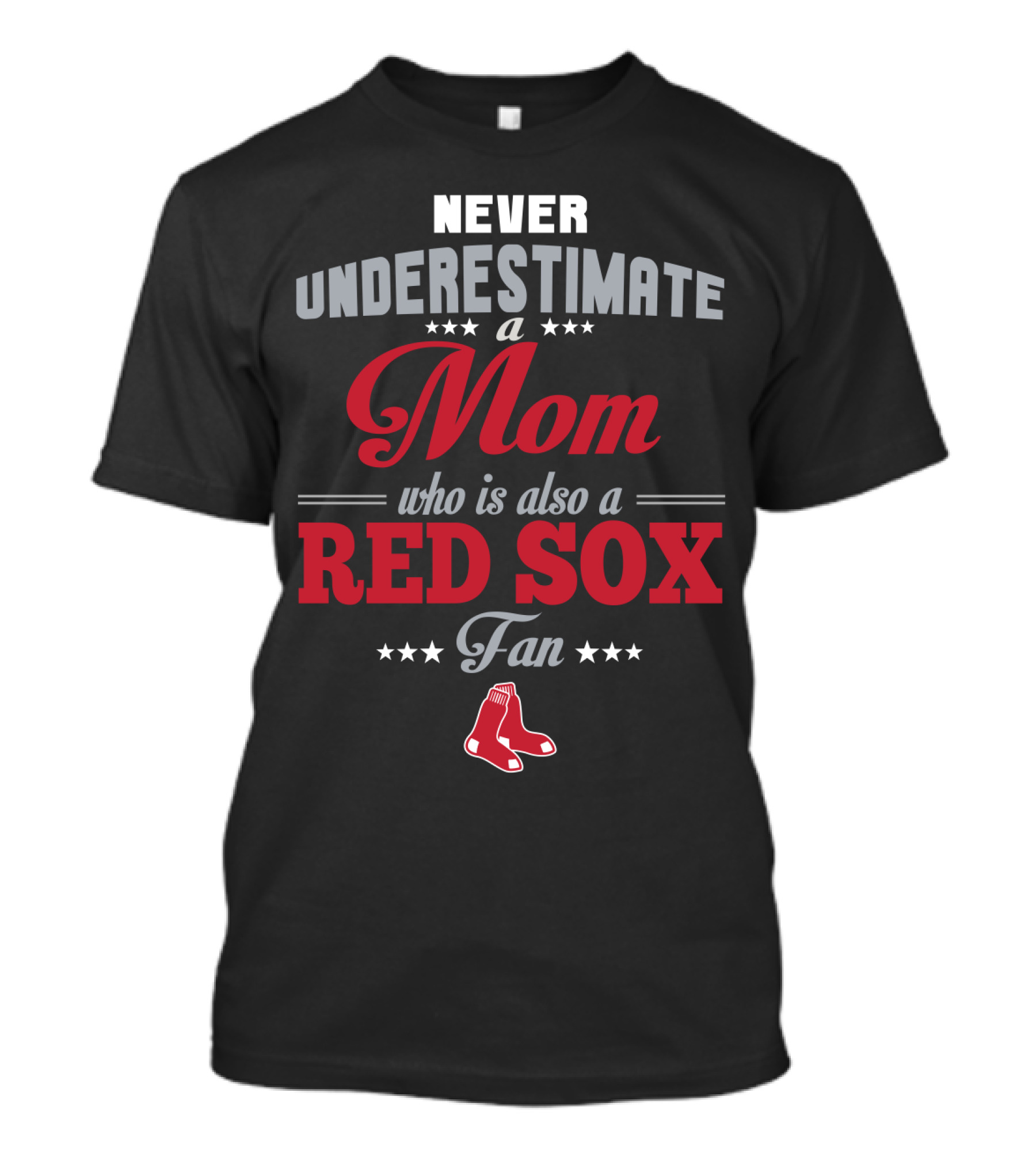 Never Underestimate A Mom Who Is Also A Red Sox Fan T-Shirt