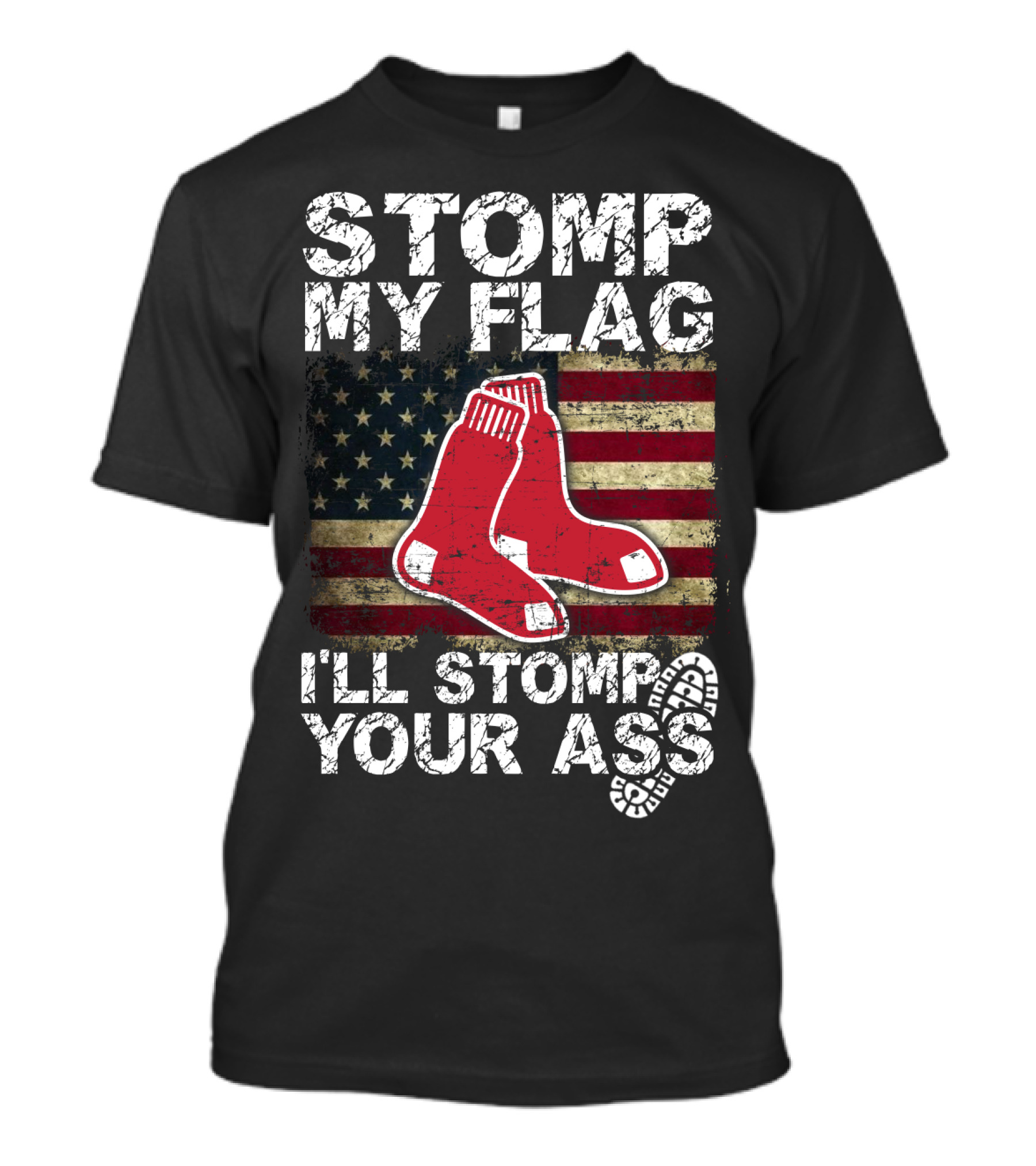 Stomp My Flag I'll Stomp Your Ass Boston Red Sox American Flag Socks T-Shirt