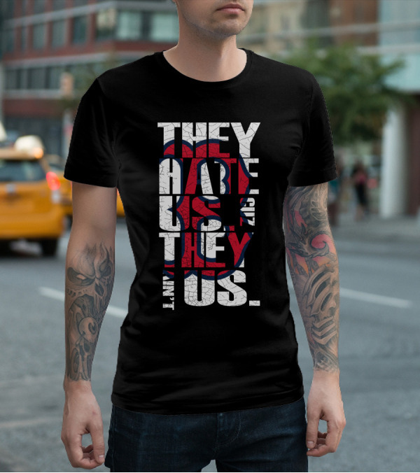 They Hate Us 'Cause They Ain't Us Boston Red Sox T-Shirt