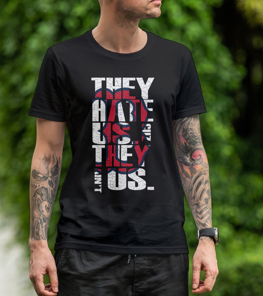 They Hate Us 'Cause They Ain't Us Boston Red Sox T-Shirt