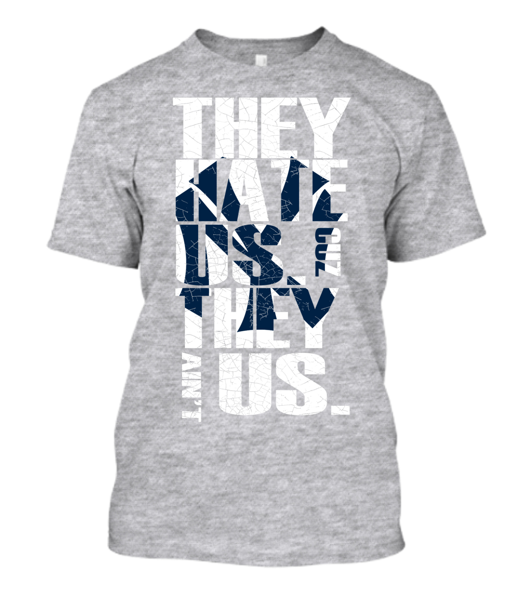 They Hate Us Cuz They Ain't Us New York Yankees T-Shirt