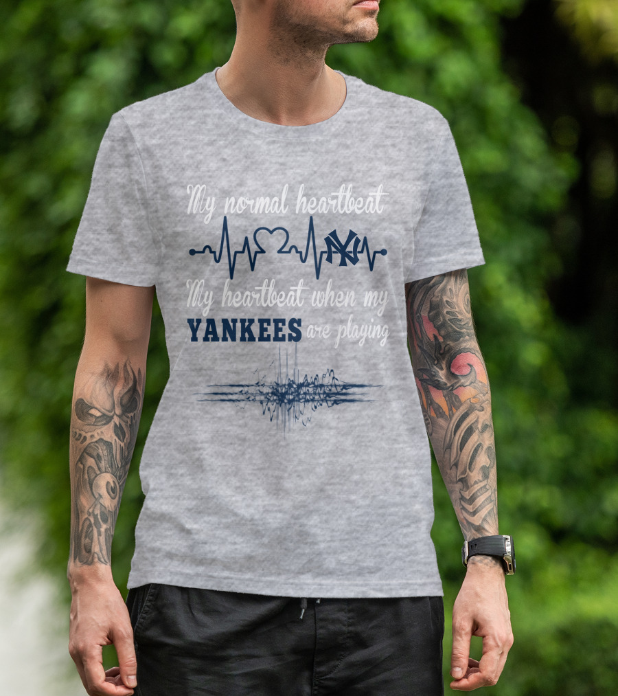 New York Yankees My Normal Heartbeat My Heartbeat When My Yankees Are Playing T-Shirt