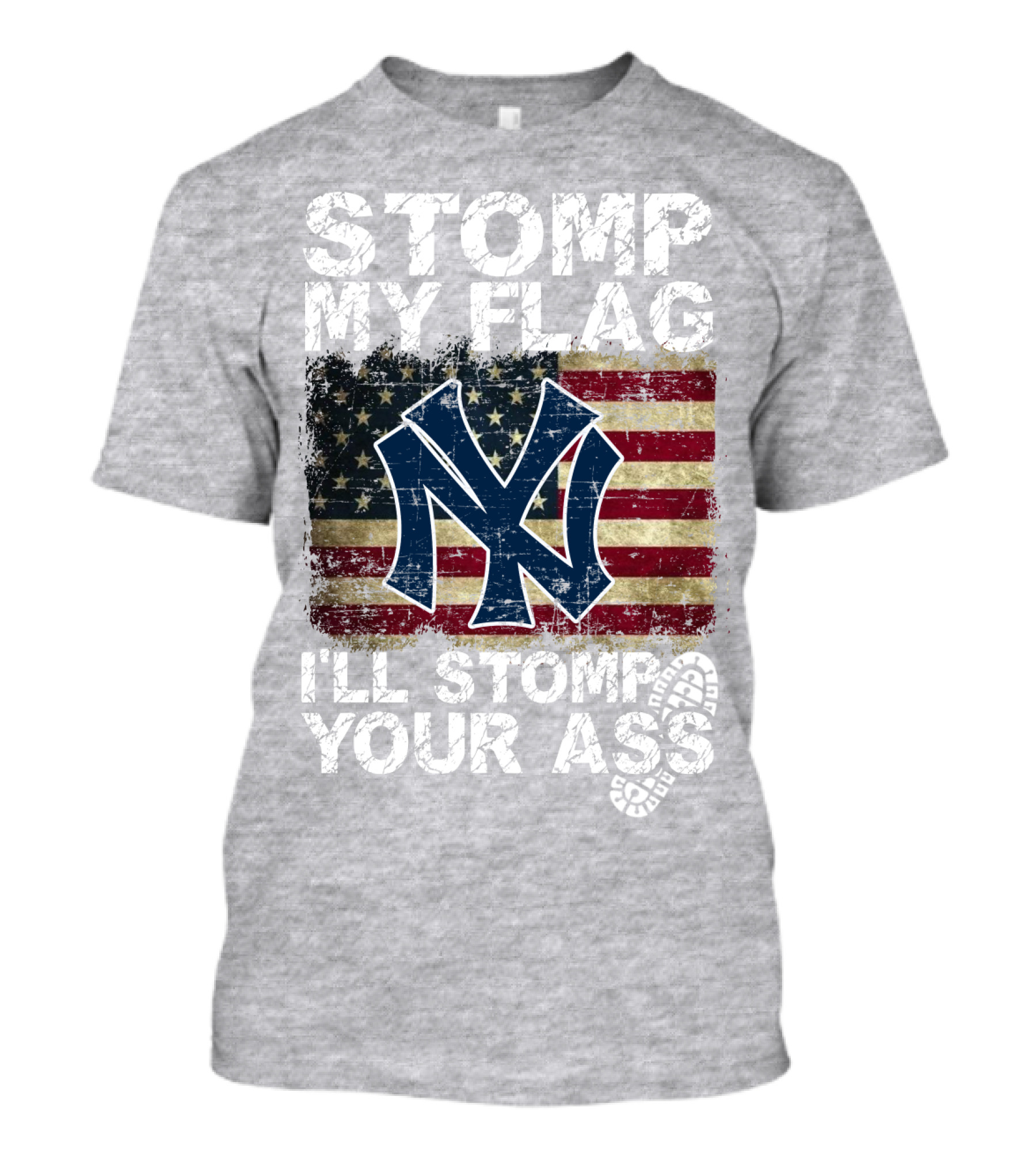 Stomp My Flag I'll Stomp Your Ass New York Yankees T-Shirt