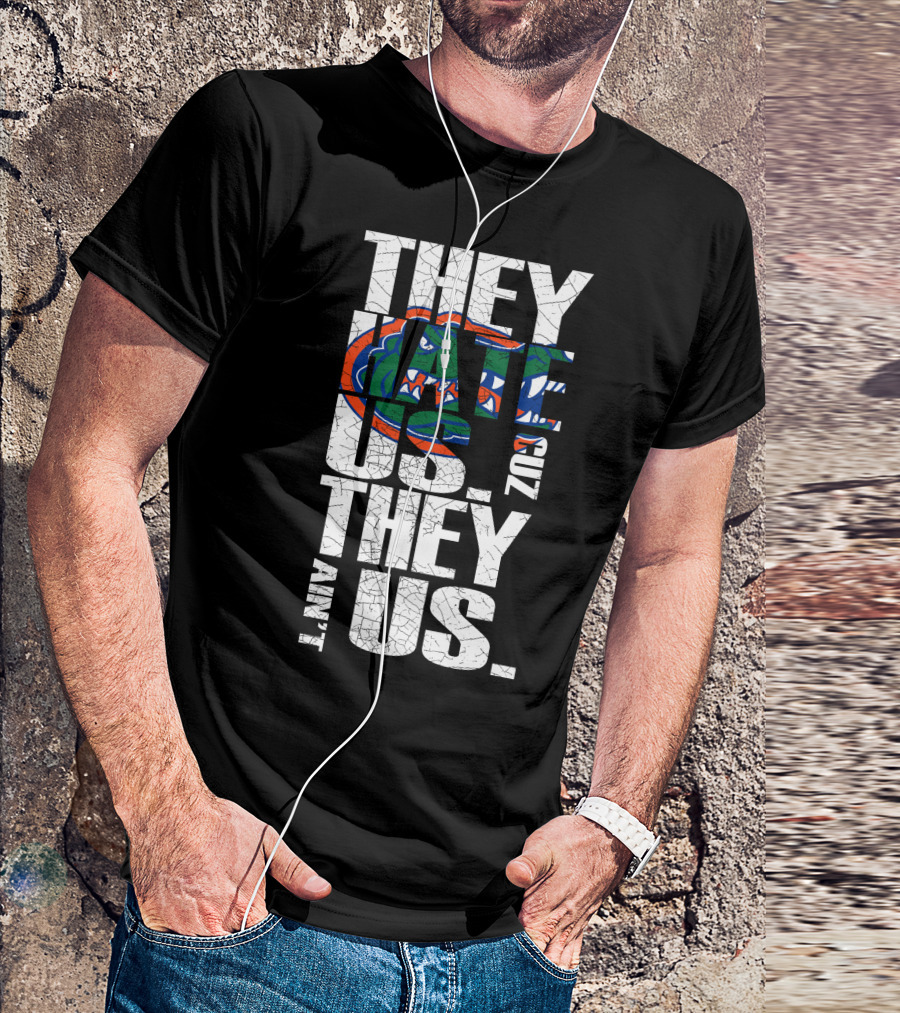 They Hate Us They Aint Us 2017 Florida Gators T-Shirt