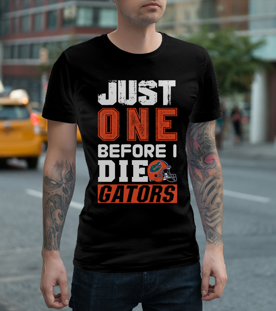 Just One Before I Die Gators T-Shirt