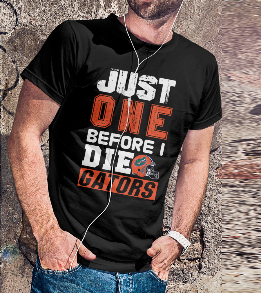 Just One Before I Die Gators T-Shirt