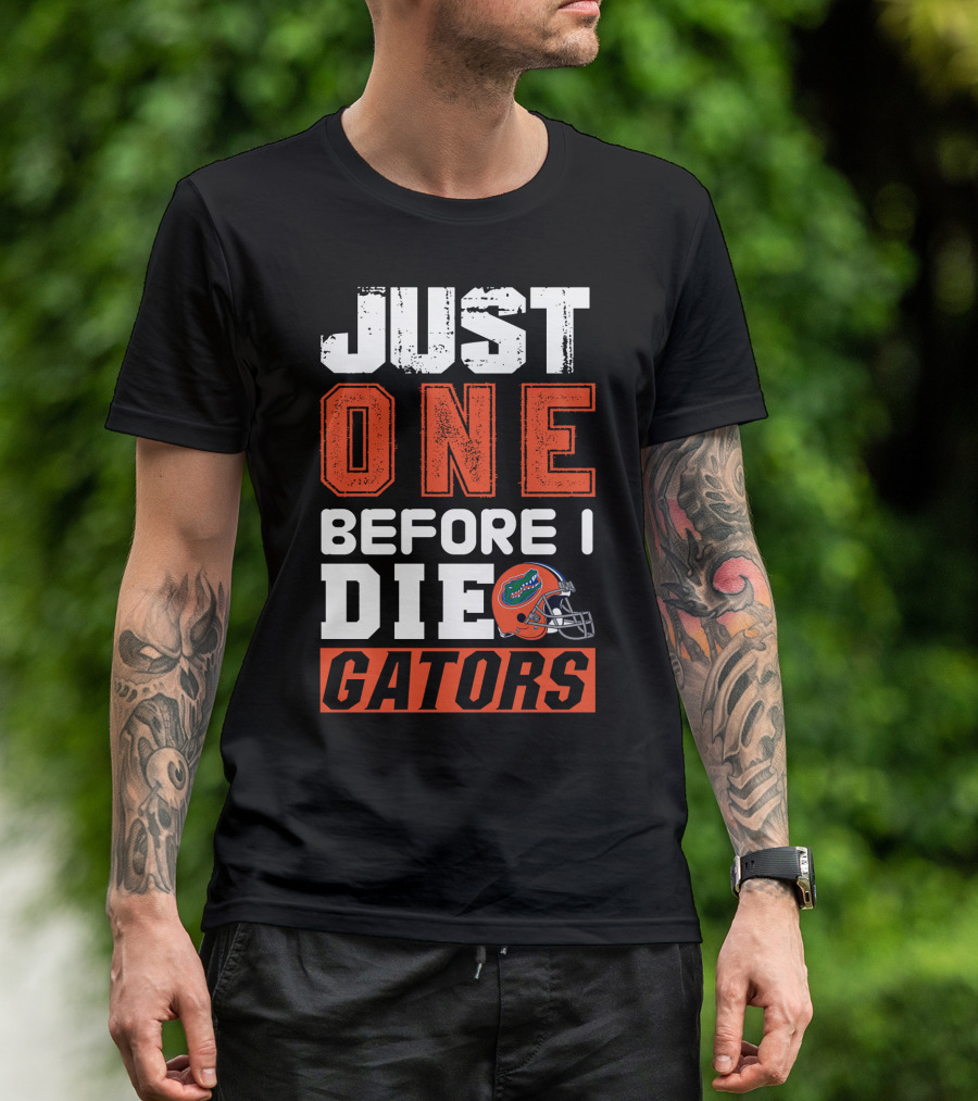 Just One Before I Die Gators T-Shirt