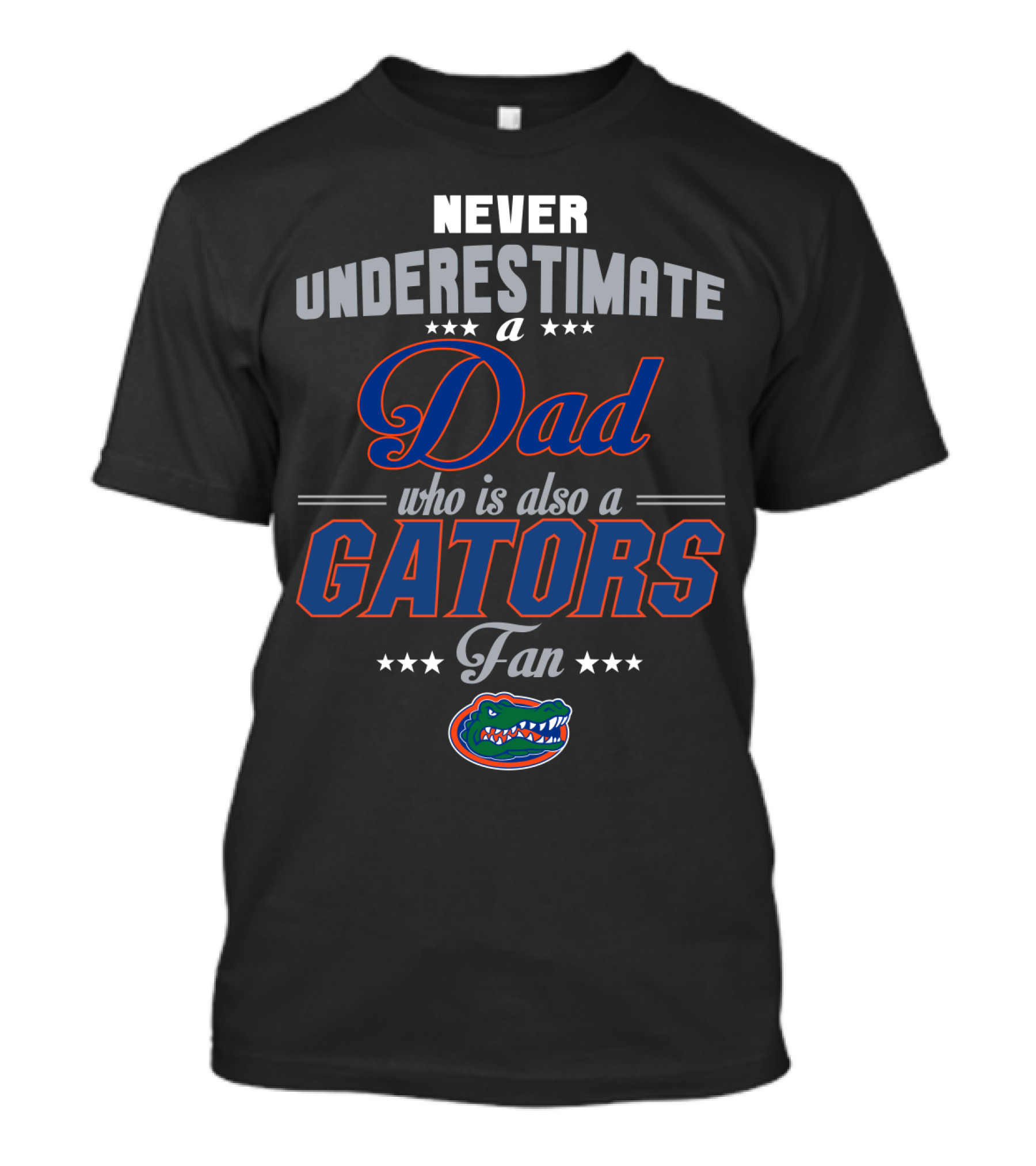 Never Underestimate A Dad Who Is Also A Gators Fan T-Shirt