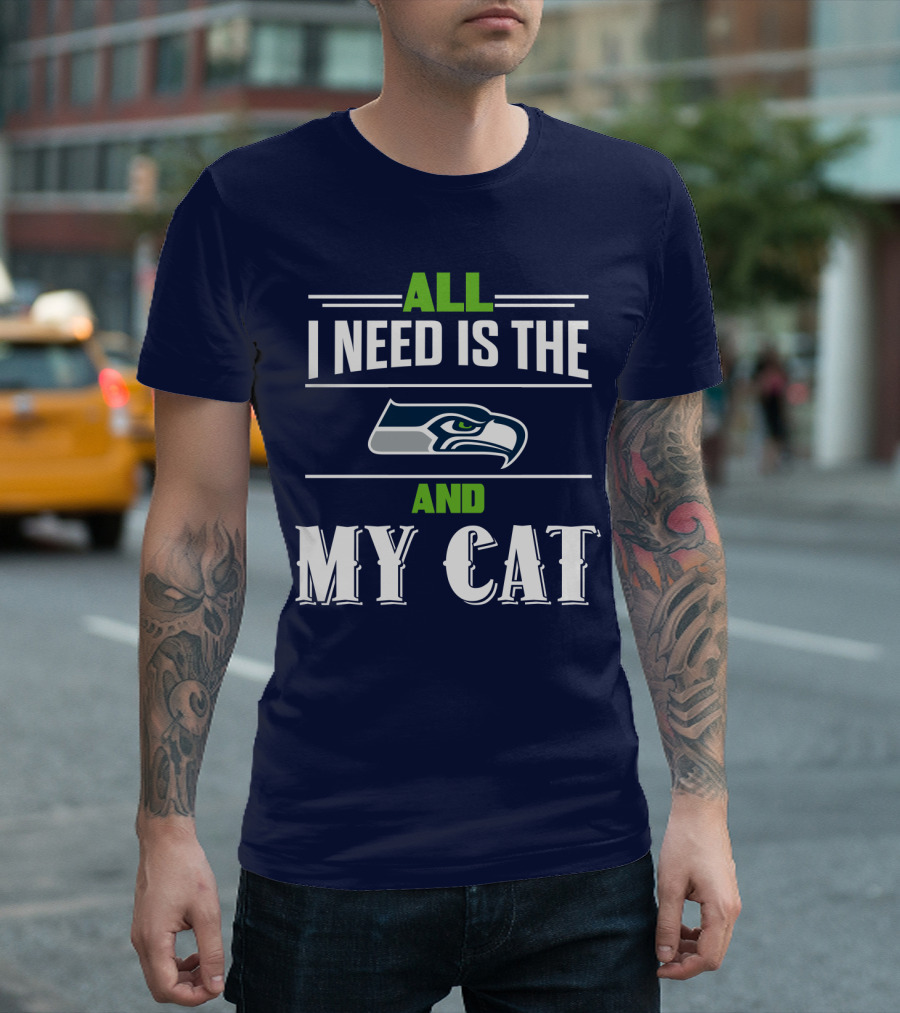 Seattle Seahawks All I Need Is The And My Cat T-Shirt
