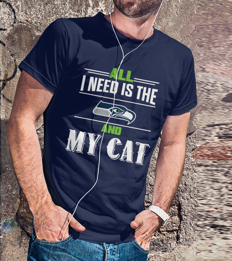 Seattle Seahawks All I Need Is The And My Cat T-Shirt