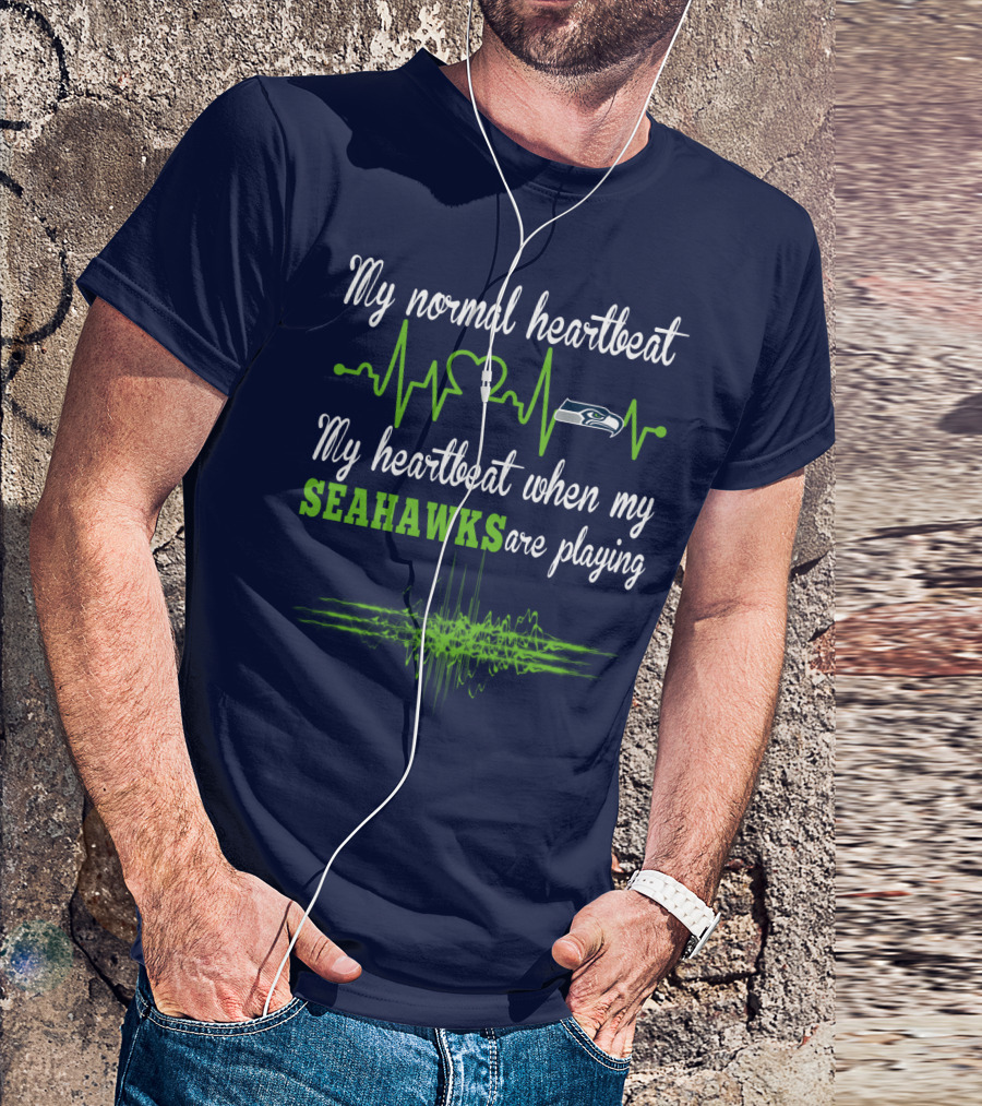 My Normal Heartbeat My Heartbeat When My Seahawks Are Playing Seattle Seahawks T-Shirt