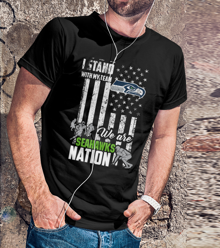 I Stand With My Team We Are Seahawks Nation T-Shirt
