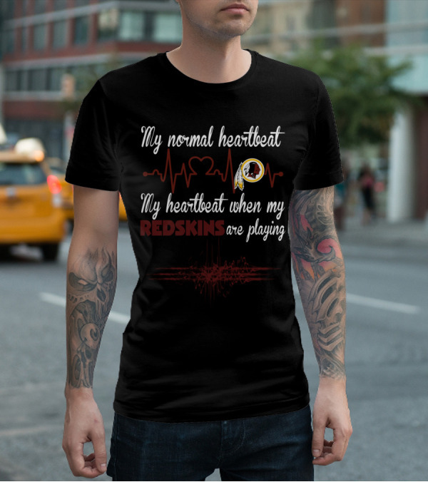 My Normal Heartbeat My Heartbeat When My Redskins Are Playing T-Shirt