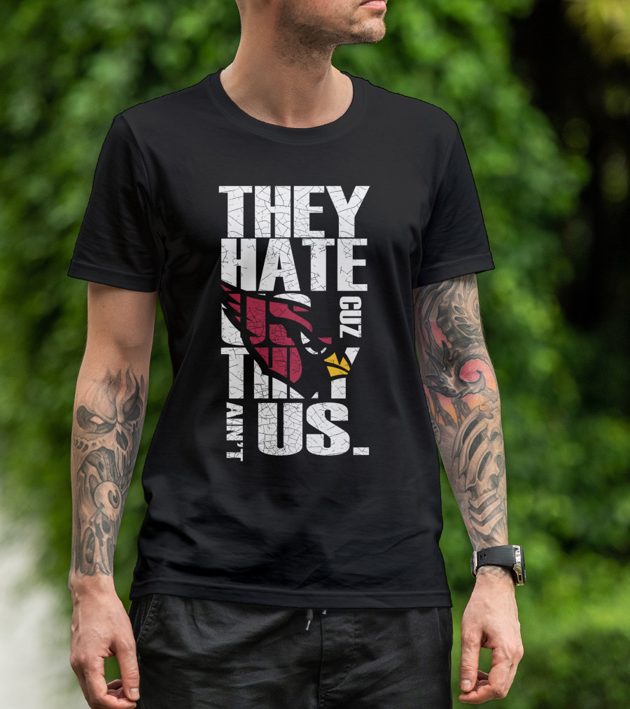 They Hate Us Cuz They Ain't Us Cardinals Fans T-Shirt