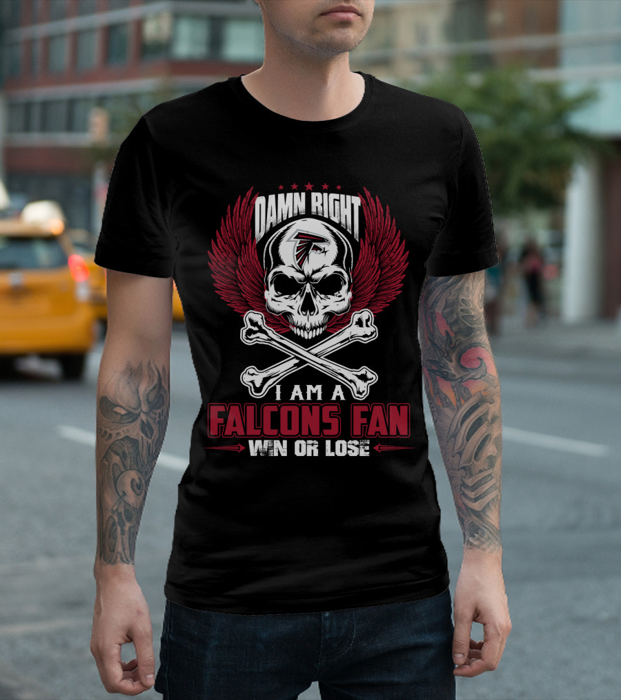 Damn Right I Am A Falcons Fan Win Or Lose T-Shirt