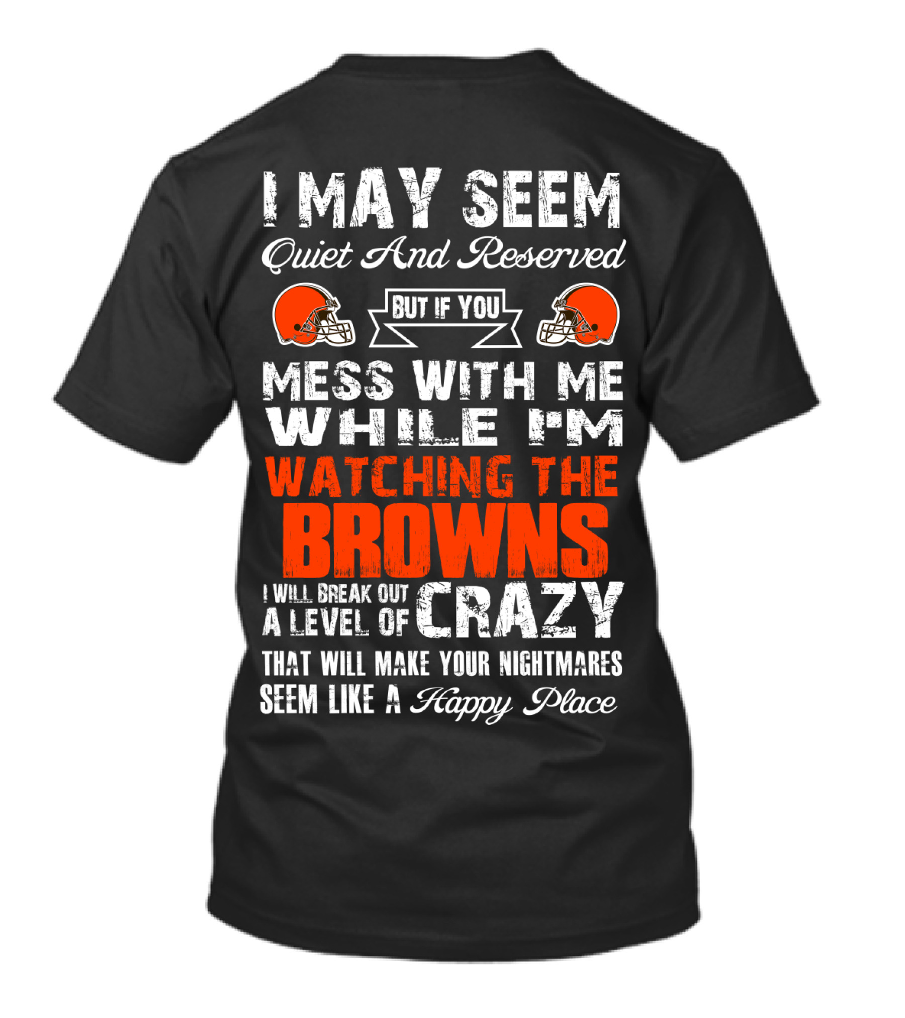 Cleveland Browns Quiet Reserved Watching Break Out Crazy T-Shirt