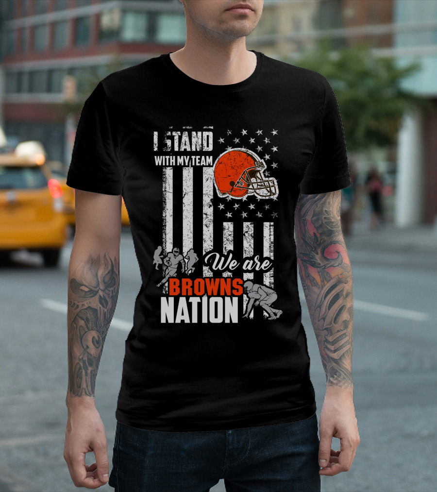 I Stand With My Team We Are Browns Nation T-Shirt