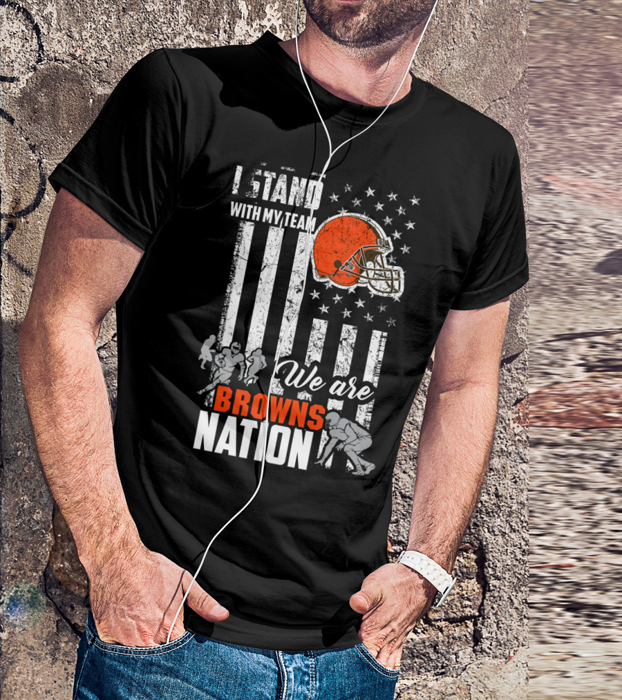 I Stand With My Team We Are Browns Nation T-Shirt