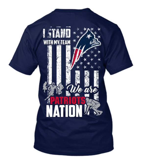 I Stand With My Team We Are New England Patriots Nation T-Shirt