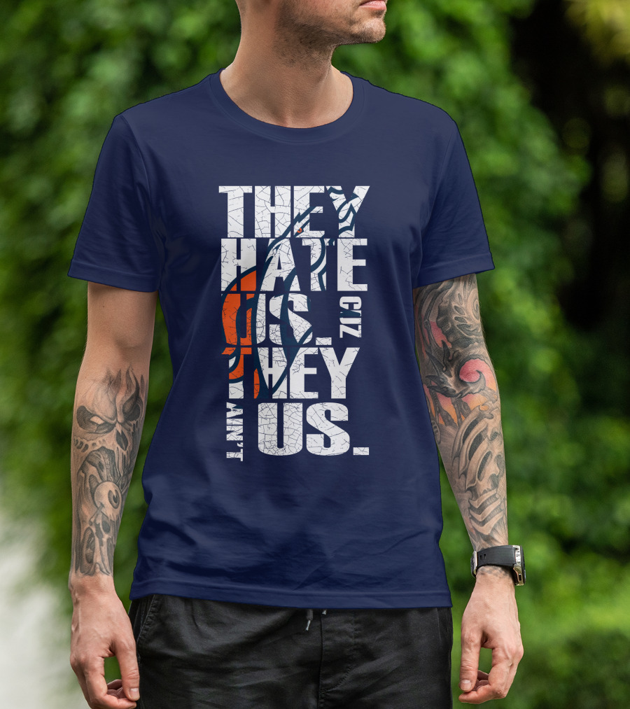 Denver Broncos They Hate Us Cuz They Ain't Us T-Shirt