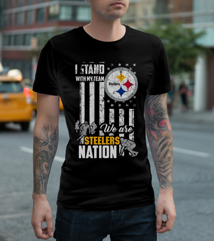 I Stand With My Team We Are Steelers Nation Pittsburgh Steelers T-Shirt