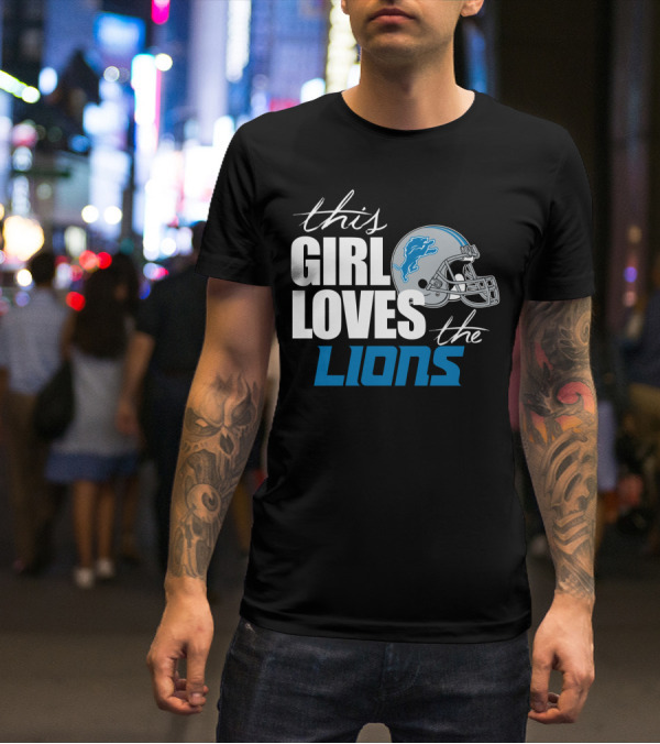 This Girl Loves The Detroit Lions T-Shirt