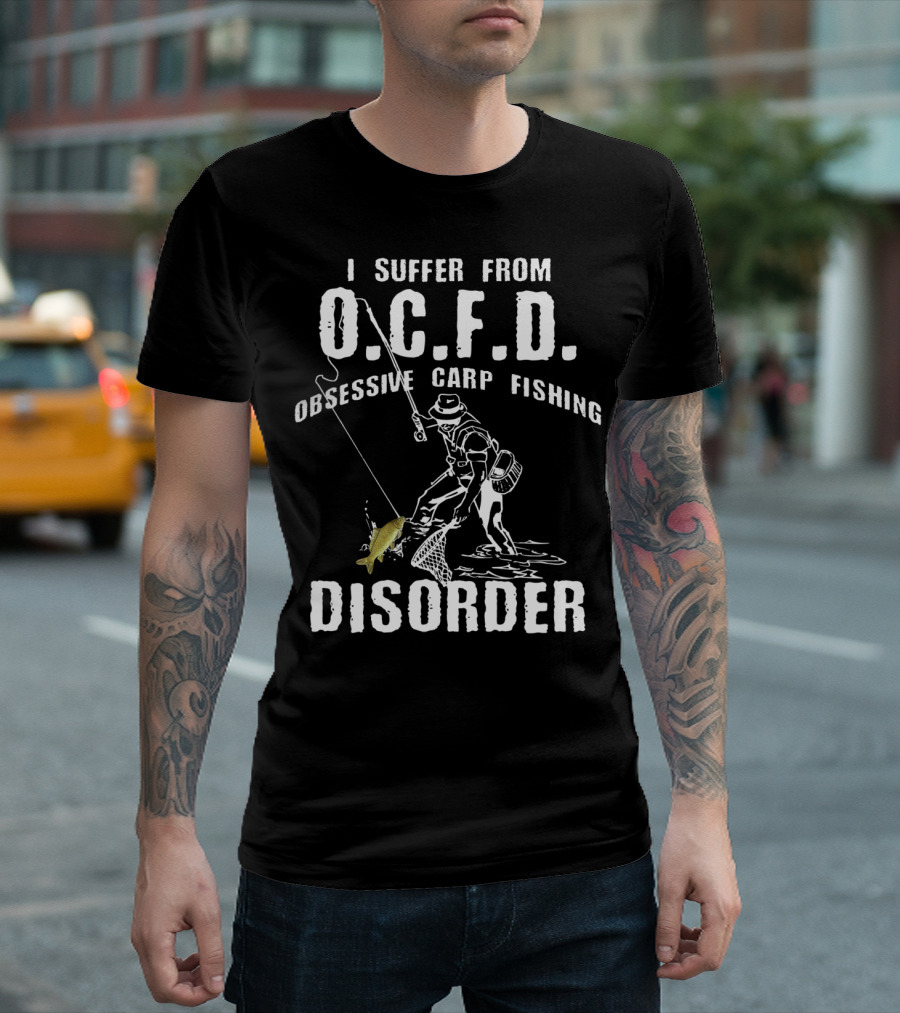 I Suffer From O.C.F.D. Obsessive Carp Fishing Disorder T-Shirt