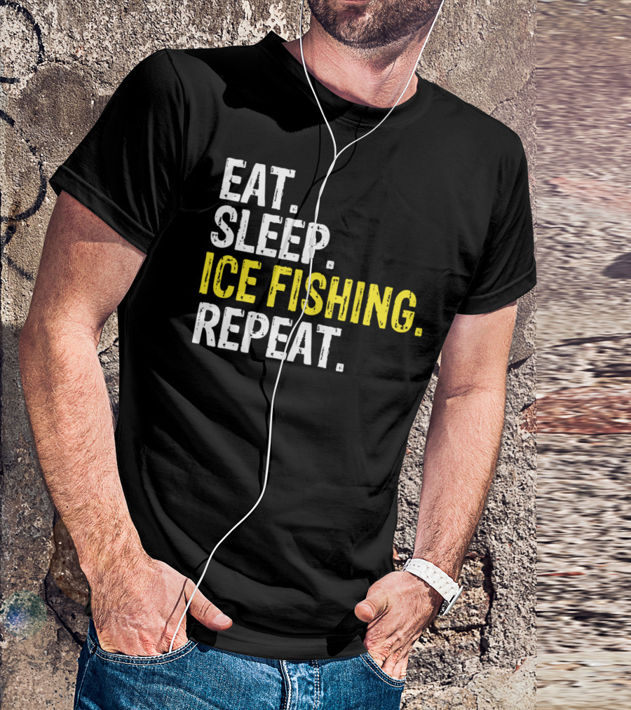 Eat Sleep Ice Fishing Repeat T-Shirt