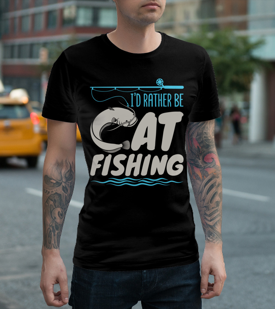 I'd Rather Be Catfish Fishing with Fishing Rod T-Shirt