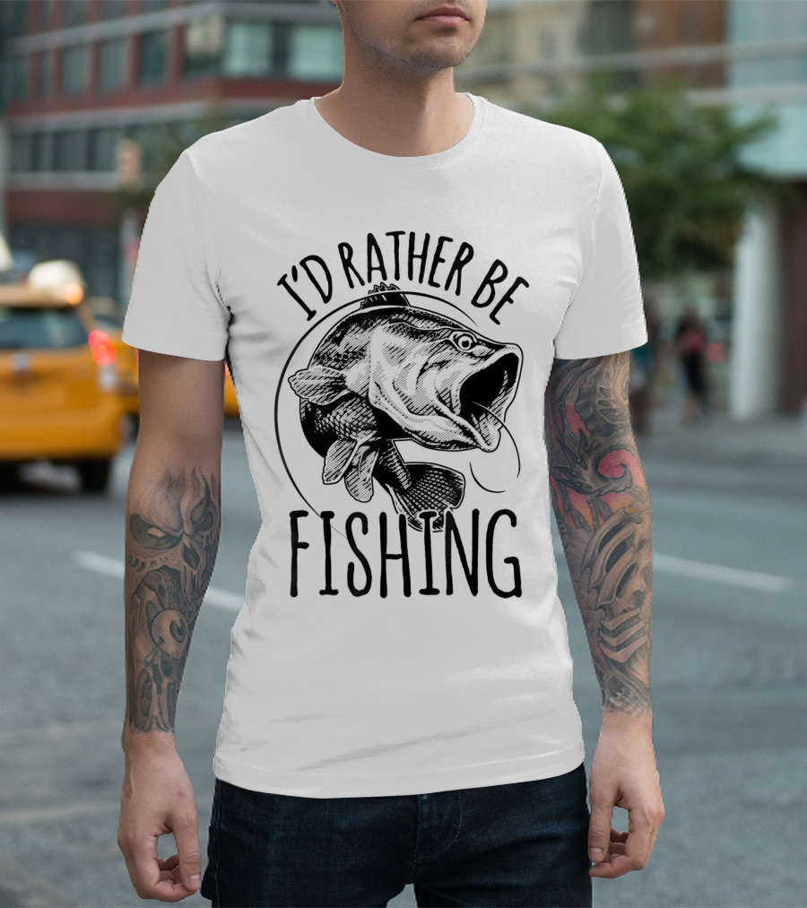 I'd Rather Be Fishing Bass T-Shirt