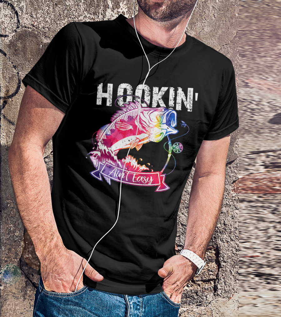 Hookin Aint Easy Funny Fishing Lovers Colorful Fish T-Shirt