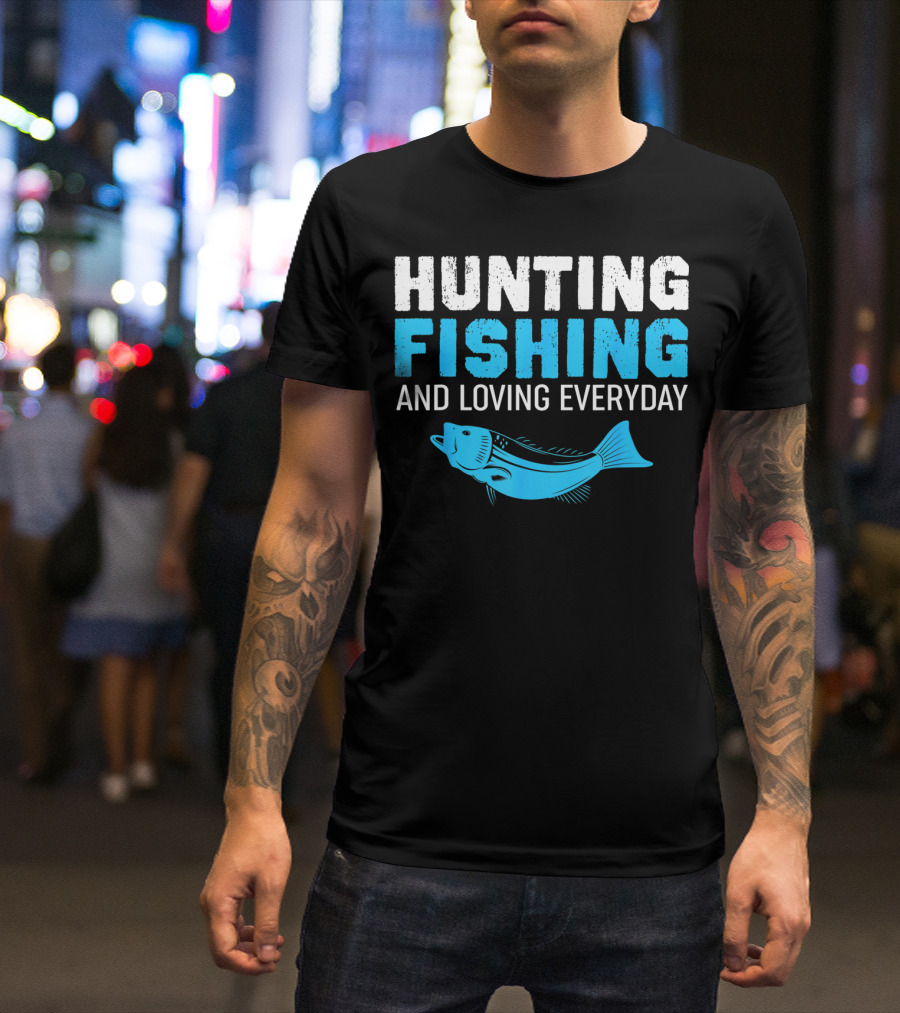 Hunting Fishing And Loving Everyday Bass Fish T-Shirt