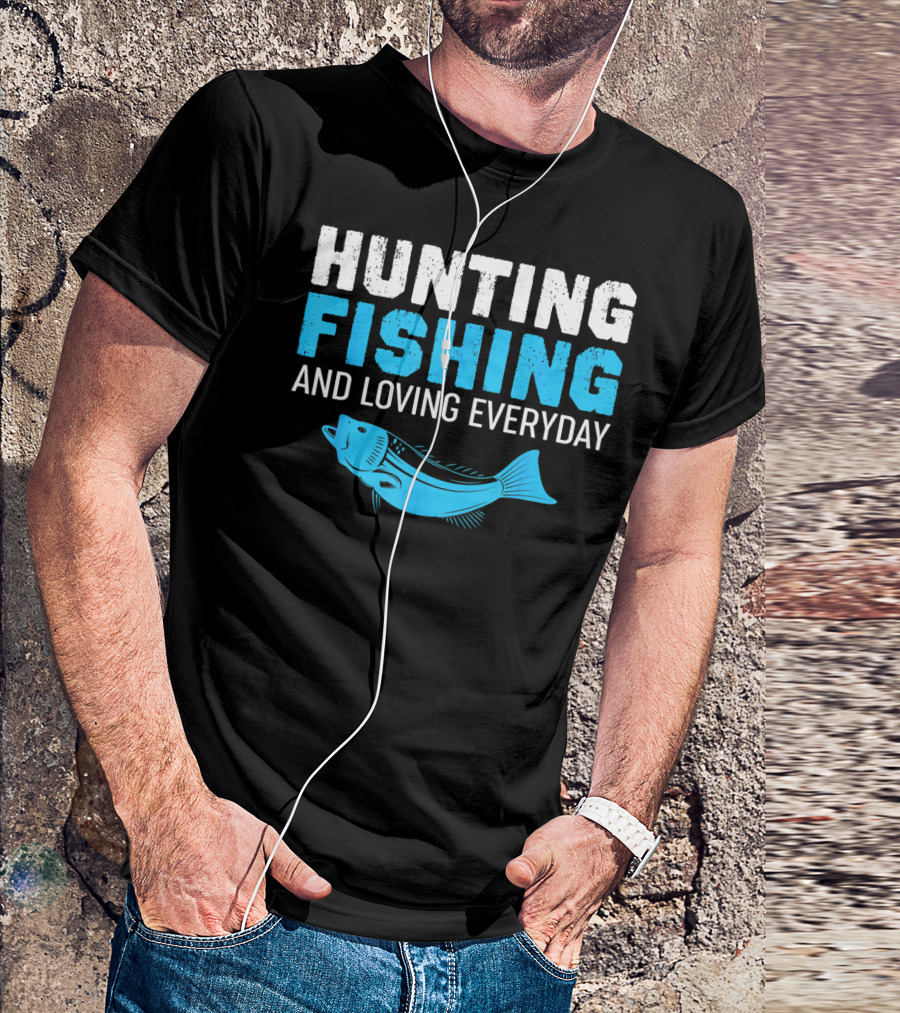 Hunting Fishing And Loving Everyday Bass Fish T-Shirt