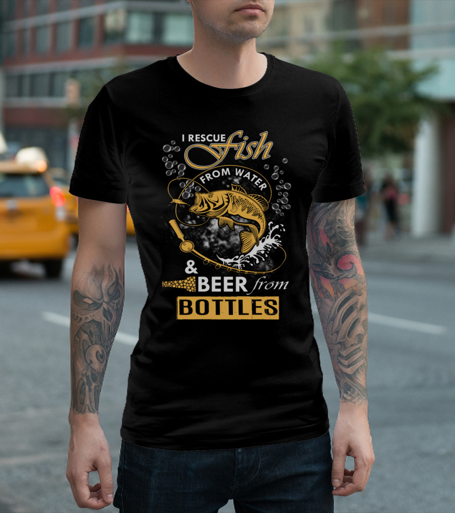 I Rescue Fish from Water and Beer from Bottles Fishing T-Shirt