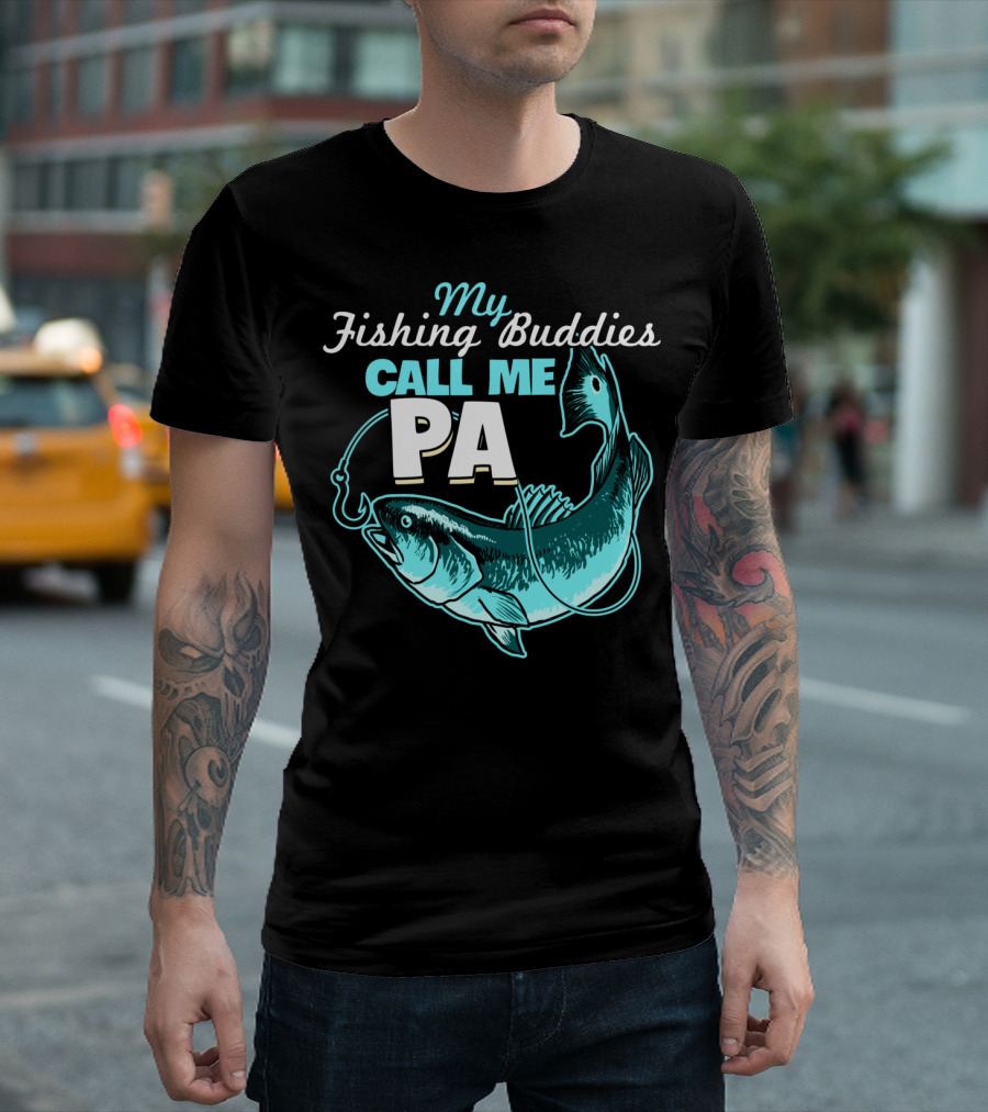 My Fishing Buddies Call Me Pa Fish Hook T-Shirt