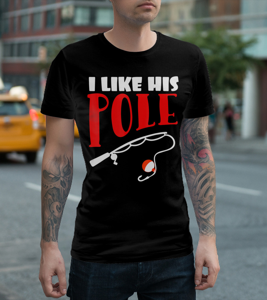 I Like His Pole Fishing Funny Couples T-Shirt