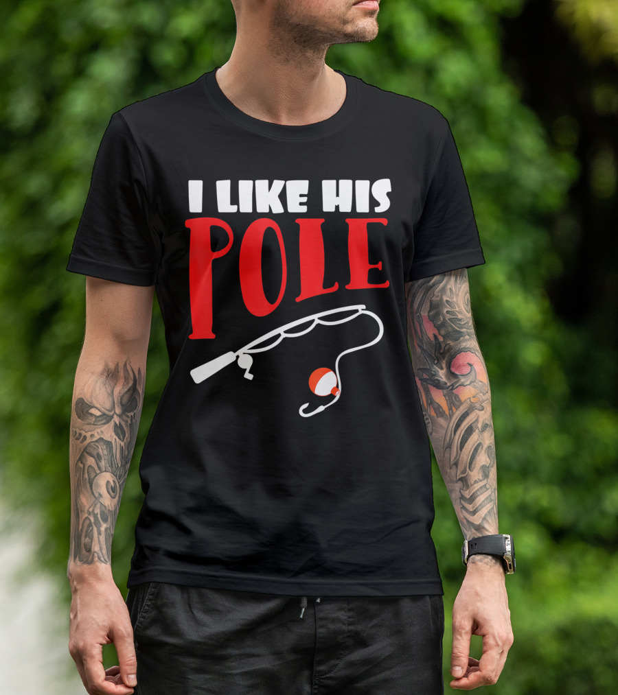 I Like His Pole Fishing Funny Couples T-Shirt