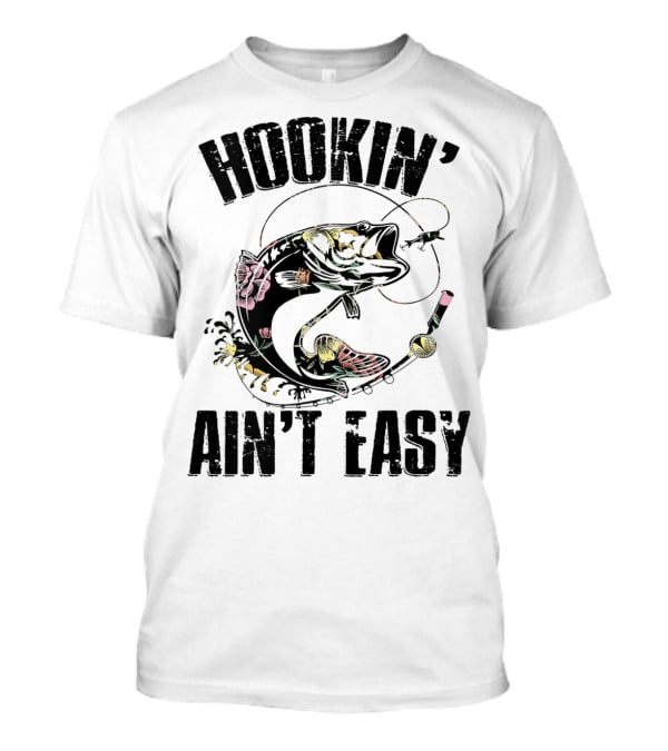 Hookin' Ain't Easy Funny Fishing Flower T-Shirt