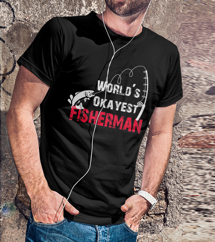 World's Okayest Fisherman Fishing Rod And Fish T-Shirt