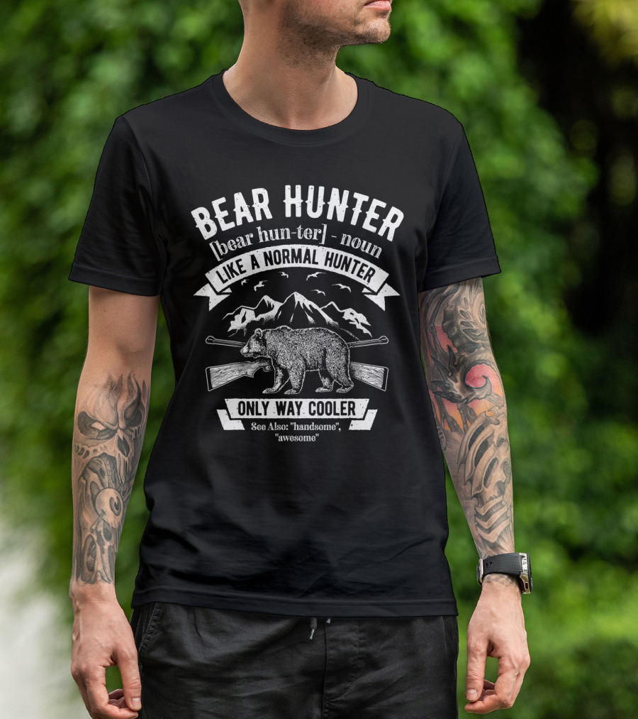 Bear Hunter Definition Like A Normal Hunter Only Way Cooler Vintage Funny Hunters Noun T-Shirt