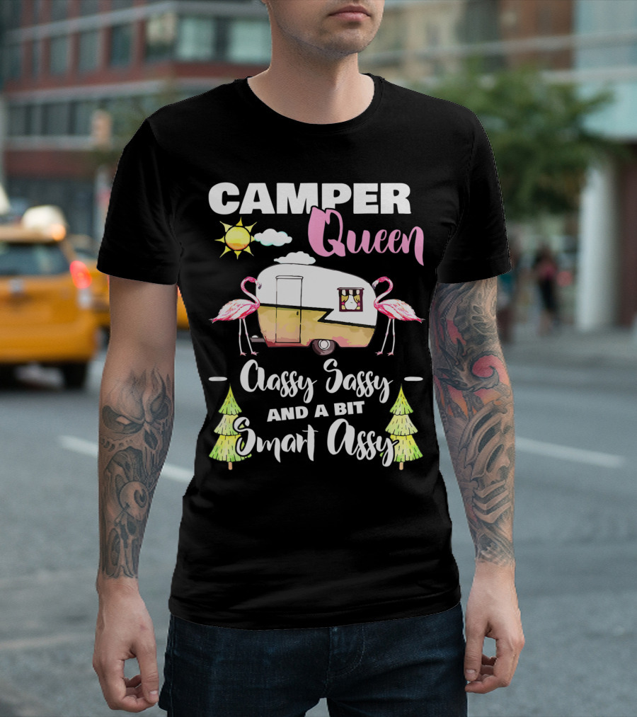 CAMPER QUEEN CLASSY SASSY AND A BIT SMART ASSY RV OUTDOORS CAMPING T-Shirt