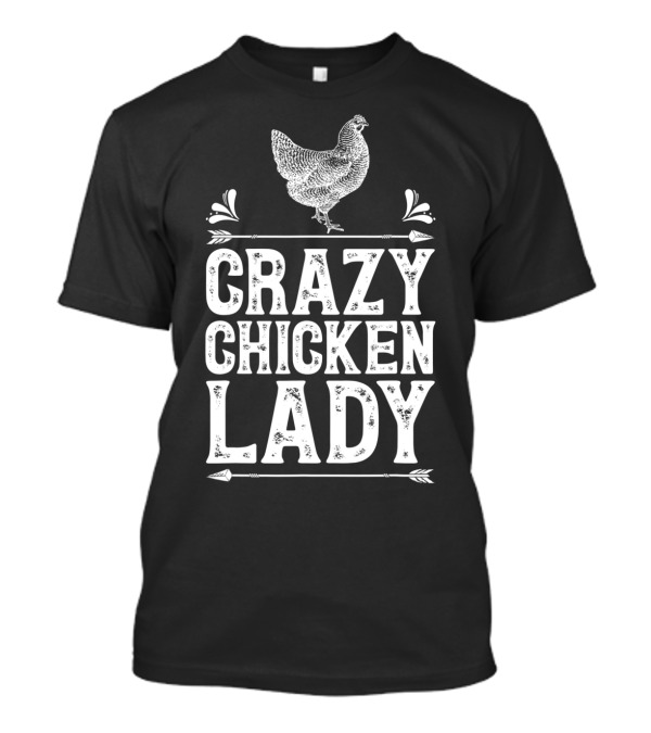 Crazy Chicken Lady Funny Farm Poultry Farmer Enthusiast T-Shirt
