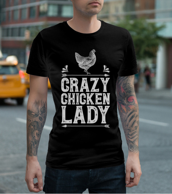 Crazy Chicken Lady Funny Farm Poultry Farmer Enthusiast T-Shirt