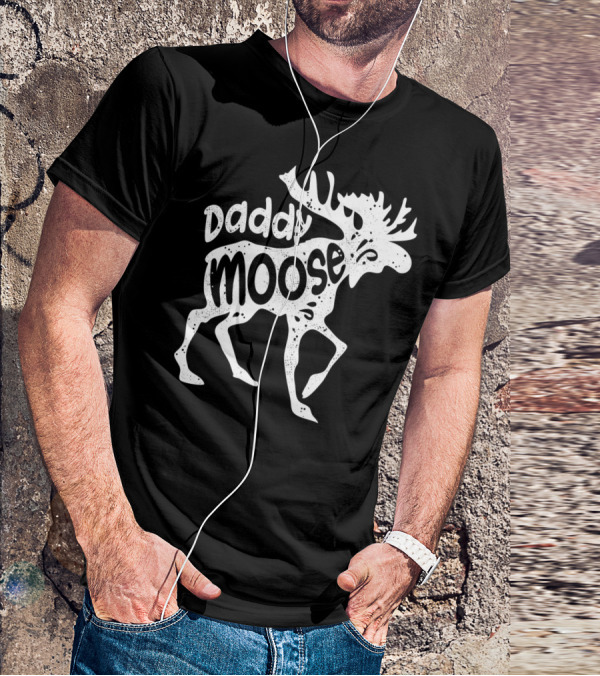 Daddy Moose Funny Family T-Shirt