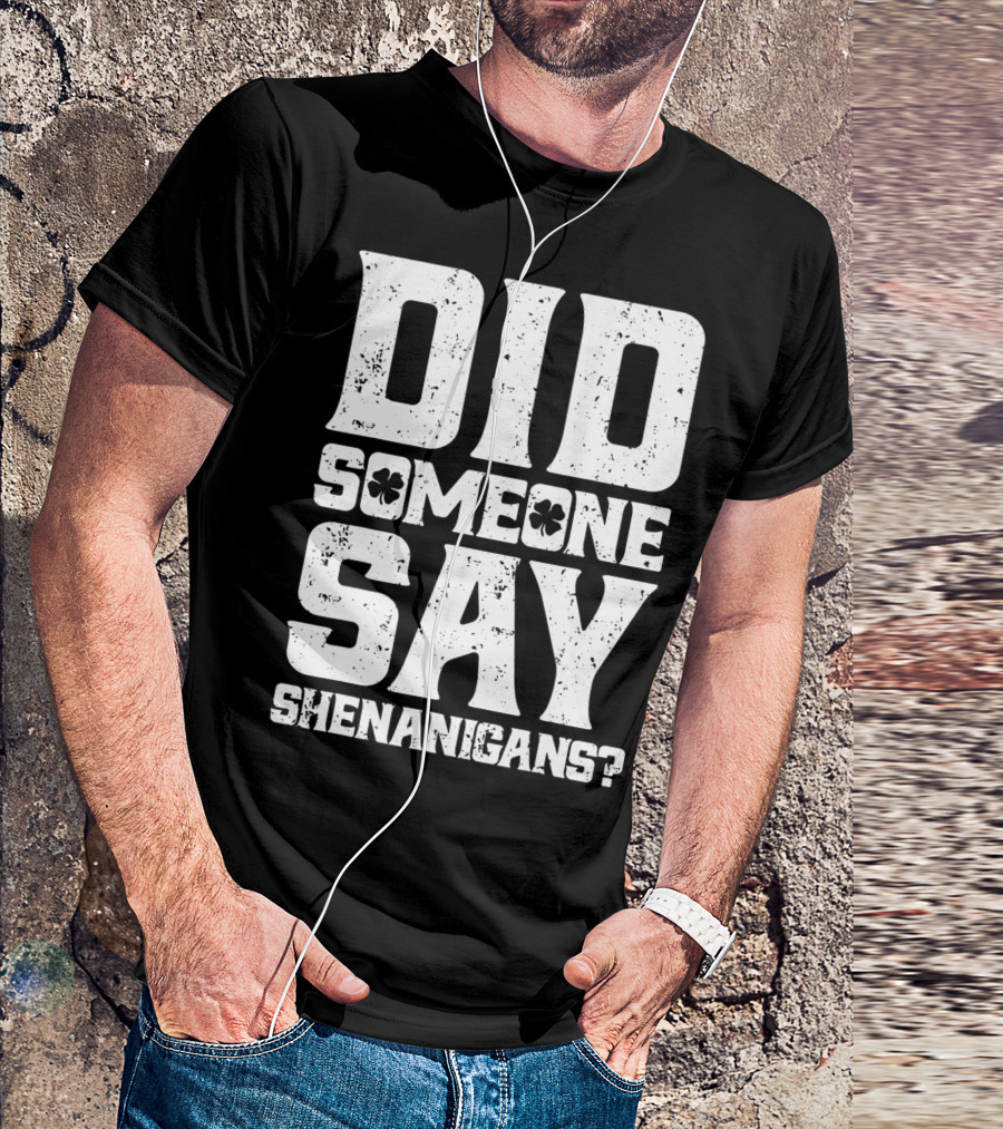 Did Someone Say Shenanigans With Clover Symbols T-Shirt